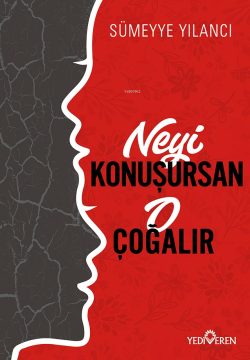 Neyi Konuşursan O Çoğalır; Birleşmeyen İki Zıt Kutup