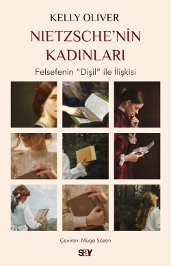 Nietzsche’nin Kadınları;Felsefenin “Dişil” ile İlişkisi - Kelly Oliver