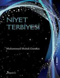 Niyet Terbiyesi - Muhammed Muhdi Gündüz | Yeni ve İkinci El Ucuz Kitab