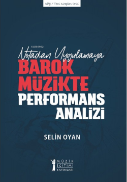 Notadan Uygulamaya - Barok Müzikte Performans Analizi