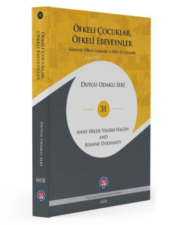 Öfkeli Çocuklar, Öfkeli Ebeveynler ;Ailenizde Öfkeyi Anlamak ve Öfke İle Çalışmak - Duygu Odaklı Seri