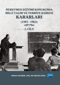 Öğretmen Eğitimi Konusunda Millî Talim ve Terbiye Dairesi Kararları - 3. Cilt;(1957 - 1963)