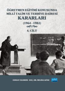 Öğretmen Eğitimi Konusunda Millî Talim ve Terbiye Dairesi Kararları - 4. Cilt;(1964 - 1982)