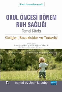 Okul Öncesi Dönem Ruh Sağlığı Temel Kitabı - Gelişim, Bozukluklar ve Tedavisi;Handbook of Preschool Mental Health Development - Disorders, and Treatment