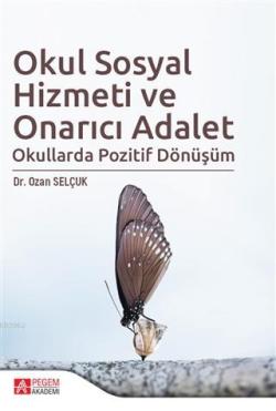 Okul Sosyal Hizmeti ve Onarıcı Adalet; Okullarda Pozitif Dönüşüm