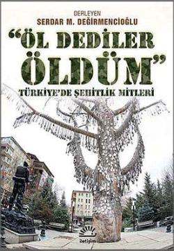 Öl Dediler Öldüm; Türkiye'de Şehitlik Mitleri