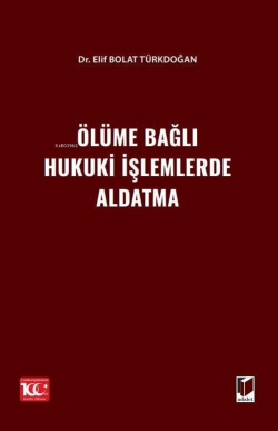 Ölüme Bağlı Hukuki İşlemlerde Aldatma