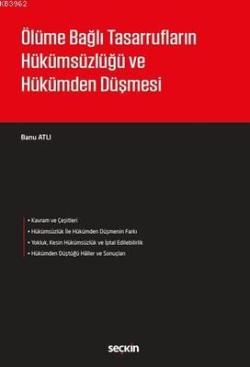 Ölüme Bağlı Tasarrufların Hükümsüzlüğü ve Hükümden Düşmesi