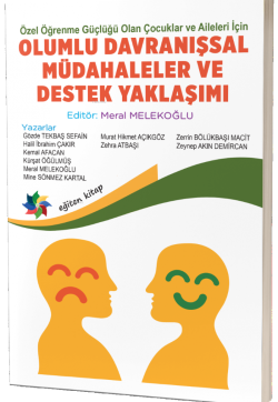 Olumlu Davranışsal Müdahaleler ve Destek Yaklaşımı;Özel Öğrenme Güçlüğü Olan Çocuklar ve Aileleri İçin