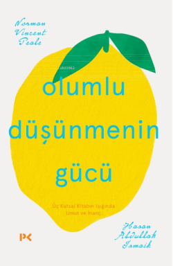 Olumlu Düşünmenin Gücü;Üç Kutsal Dinin Işığında Umut ve İnanç