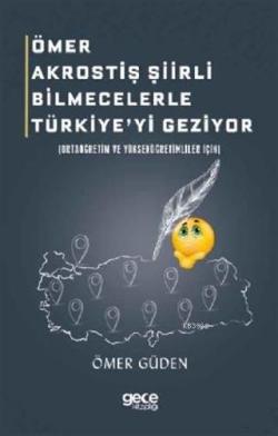 Ömer Akrostiş Şiirli Bilmecelerle Türkiye'yi Geziyor; Ortaöğretim ve Yükseköğretimliler İçin