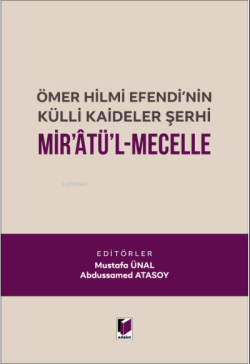 Ömer Hilmi Efendi'nin Külli Kaideler Şerhi Mir'atü'l Mecelle