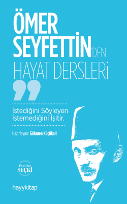 Ömer Seyfettin’den Hayat Dersleri