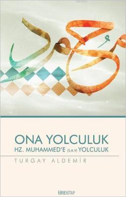 Ona Yolculuk / Hz. Muhammed'in Örnekliği