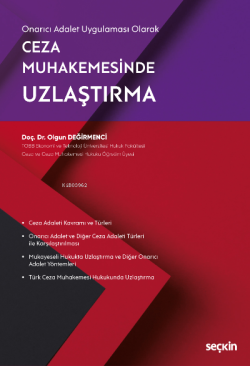 Onarıcı Adalet Uygulaması Olarak Ceza Muhakemesinde Uzlaştırma