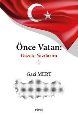 Önce Vatan ;Gazete Yazılarım - 1