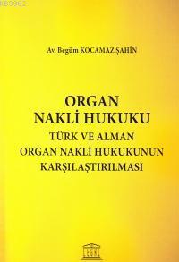 Organ Nakli Hukuku - Türk ve Alman Organ Nakli Hukukunun Karşılaştırılması