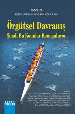 Örgütsel Davranış  ;Şimdi Bu Konular Konuşuluyor