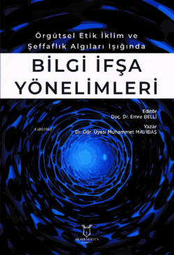 Örgütsel Etik İklim ve Şeffaflık Algıları Işığında Bilgi İfşa Yönelimleri