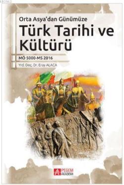 Orta Asya'dan Günümüze Türk Tarihi ve Kültürü - Eray Alaca | Yeni ve İ