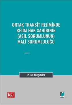 Ortak Transit Rejiminde Rejim Hak Sahibinin (Asıl Sorumlunun) Mali Sorumluluğu