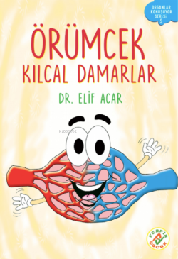 Örümcek Kılcal Damarlar;Organlar Konuşuyor Serisi : 5