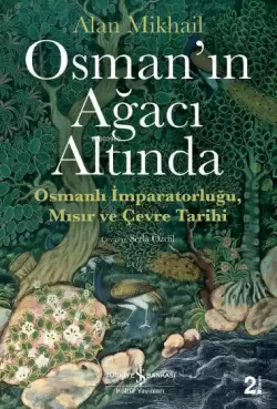 Osman'ın Ağacı Altında; Osmanlı İmparatorluğu Mısır ve Çevre Tarihi