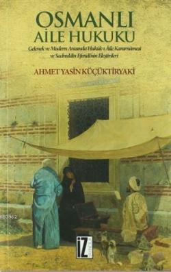 Osmanlı Aile Hukuku; Gelenek ve Modern Arasında Hukuk-ı Aile Kararnamesi ve Sadreddin Efendi'nin Eleştirileri