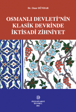 Osmanlı Devleti’Nin Klasik Devrinde İktisadi Zihniyet