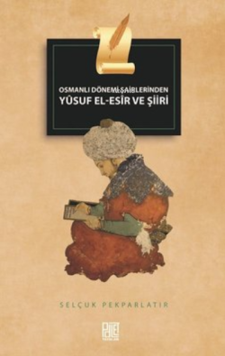 Osmanlı Dönemi Şairlerinden Yusuf El-Esir Ve Şiiri