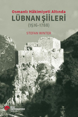 Osmanlı Hâkimiyeti Altında Lübnan Şiileri (1516-1788) - Stefan Winter 