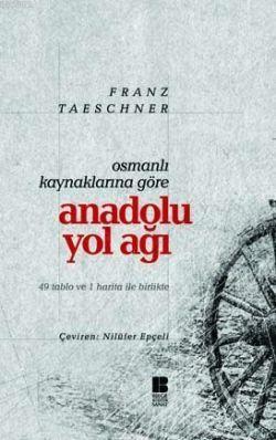 Osmanlı Kaynaklarına Göre| Anadolu Yol Ağı