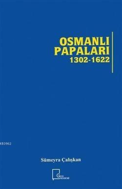 Osmanlı Papaları 1302 - 1622