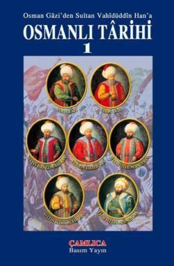 Osmanlı Tarihi Cilt 1; Osman Gazi'den Sultan Vahidüddin Han'a