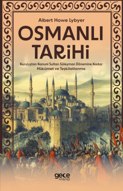 Osmanlı Tarihi;Kuruluştan Kanuni Sultan Süleyman Dönemine Kadar Hükümet ve Teşkilatlanma