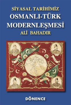 Osmanlı - Türk Modernleşmesi;Siyasal Tarihimiz - Ali Bahadır | Yeni ve