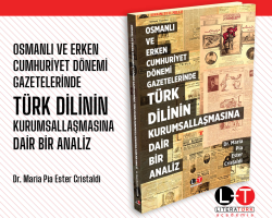 Osmanlı Ve Erken Cumhuriyet Dönemi Gazetelerinde Türk Dilinin Kurumsallaşmasına Dair Bir Analiz