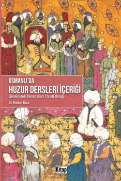 Osmanlı'da Huzur Dersleri İçeriği;Gümülcineli Ahmed Asım Efendi Örneği