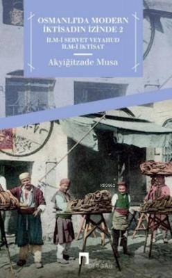 Osmanlı'da Modern İktisadın İzinde 2; İlm-i Servet veyahut İlm-i İktisat