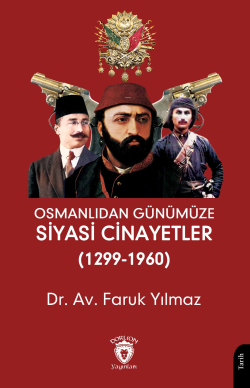 Osmanlıdan Günümüze Siyasi Cinayetler (1299-1960) - Faruk Yılmaz | Yen