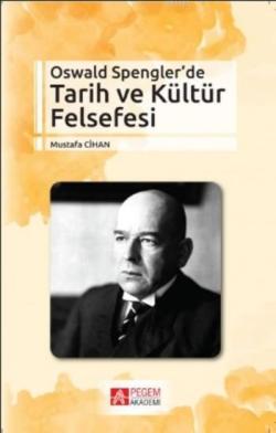 Oswald Spengler'de Tarih ve Kültür Felsefesi - Mustafa Cihan | Yeni ve