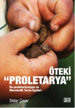 Öteki "Proletarya"; De-proletarizasyon ve Mevsimlik Tarım İşçileri