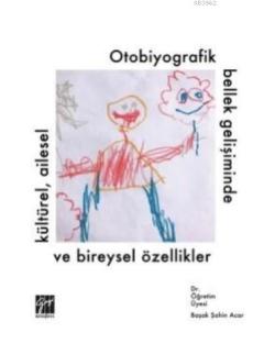 Otobiyografik Bellek Gelişiminde Kültürel, Ailesel ve Bireysel Özellikler