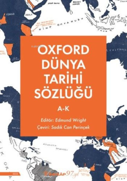 Oxford Dünya Tarihi Sözlüğü 1 - A - K - Edmund Wright | Yeni ve İkinci