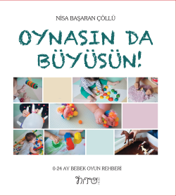 Oynasında Büyüsün;0-24 Ay Bebek Oyun Rehberi