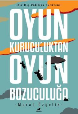 Oyun Kuruculuktan Oyun Bozuculuğa - Murat Özçelik | Yeni ve İkinci El 