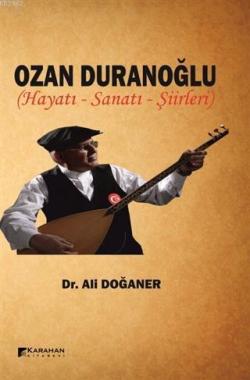 Ozan Duranoğlu Hayatı Sanatı Şiirleri