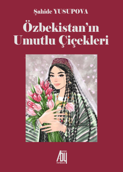 Özbekistan’ın Umutlu Çiçekleri - Şahide Yuspova | Yeni ve İkinci El Uc