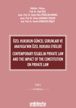 Özel Hukukun Güncel Sorunları ve Anayasa'nın Özel Hukuka Etkileri;Contemporary Issues In Private Law And The Impact Of The Constitution On Private Law (2 CİLT)