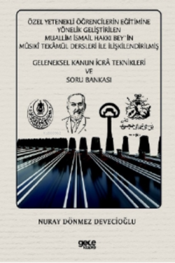 Özel Yetenekli Öğrencilerin Eğitimine Yönelik; Geliştirilen Muallim İsmail Hakkı Bey`in Mûsıkî Tekâmül Dersleri ile İlişkilendirilmiş